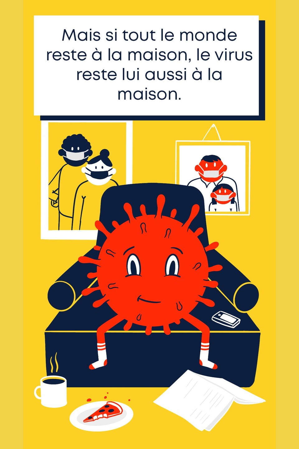 Mais si tout le monde reste à la maison, le virus reste lui aussi à la maison.