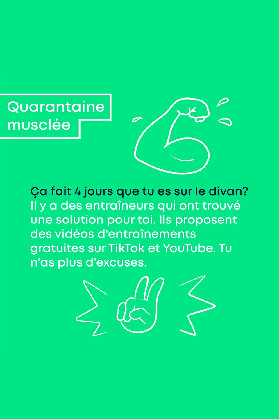 Quarantaine musclée. Ça fait 4 jours que tu es sur le divan? Il y a des entraîneurs qui ont trouvé une solution pour toi. Ils proposent des vidéos d'entraînements gratuites sur TikTok et YouTube. Tu n'as plus d'excuses.