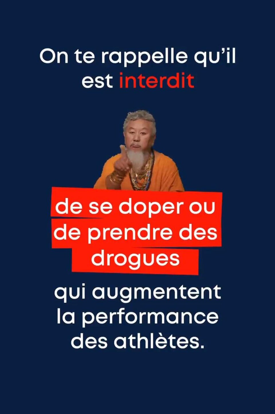 On te rappelle qu'il est interdit de se doper ou de prendre des drogues qui augmentent la performance des athlètes.