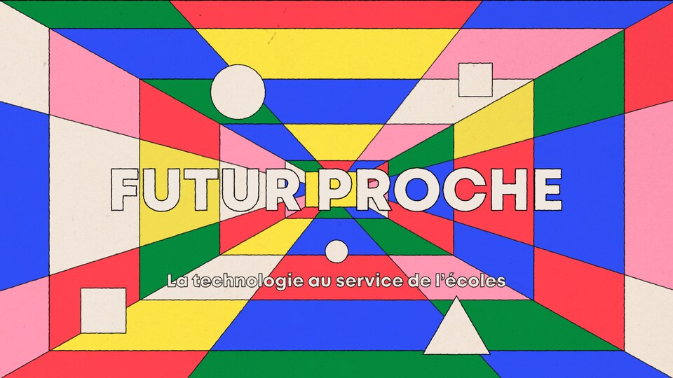 Une illustration géométrique multicolore avec le texte: «Futur proche: La technologie au service de l'école»