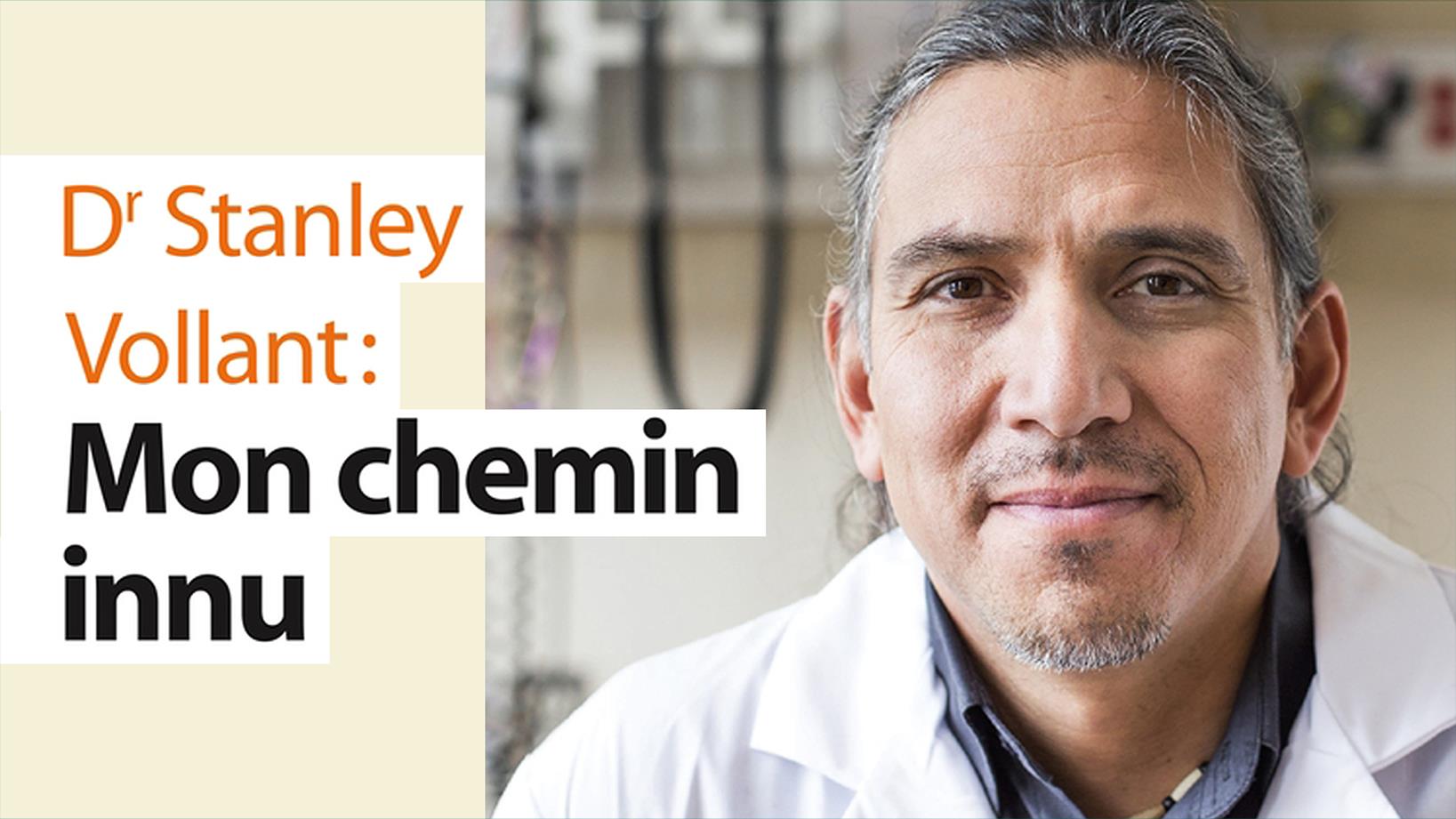 Dr Stanley Vollant : mon chemin innu