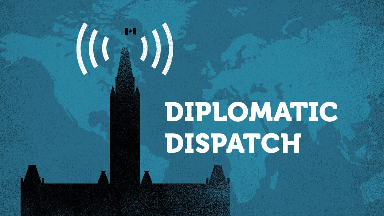 Diplomatic Dispatch | Radio-Canada.ca