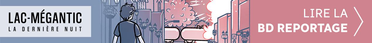 Lac-Mégantic la dernière nuit; lire la BD reportage