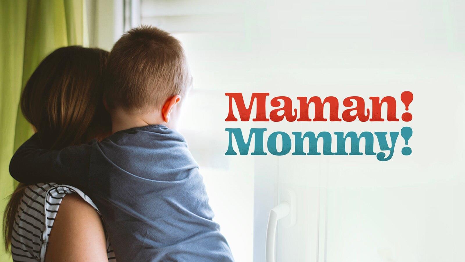 Maman! Mommy! : élever son enfant en milieu linguistique minoritaire