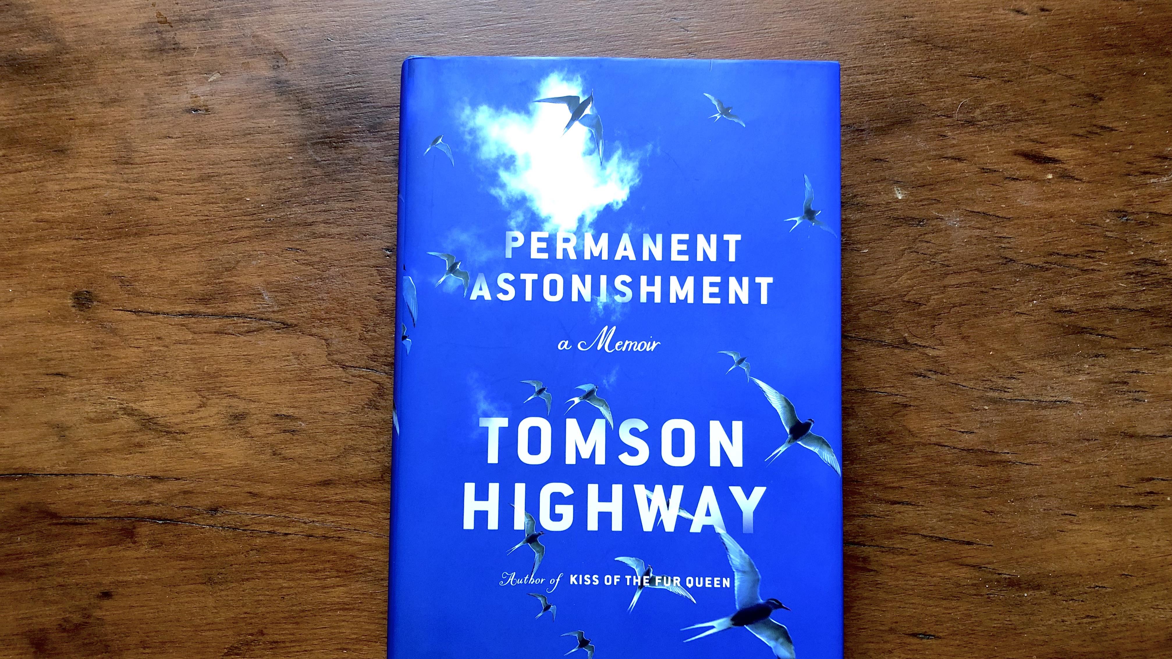 « Permanent Astonishment »  :  les mémoires d'enfance de Tomson Highway
« Permanent Astonishment »  :  les mémoires d'enfance de Tomson Highway