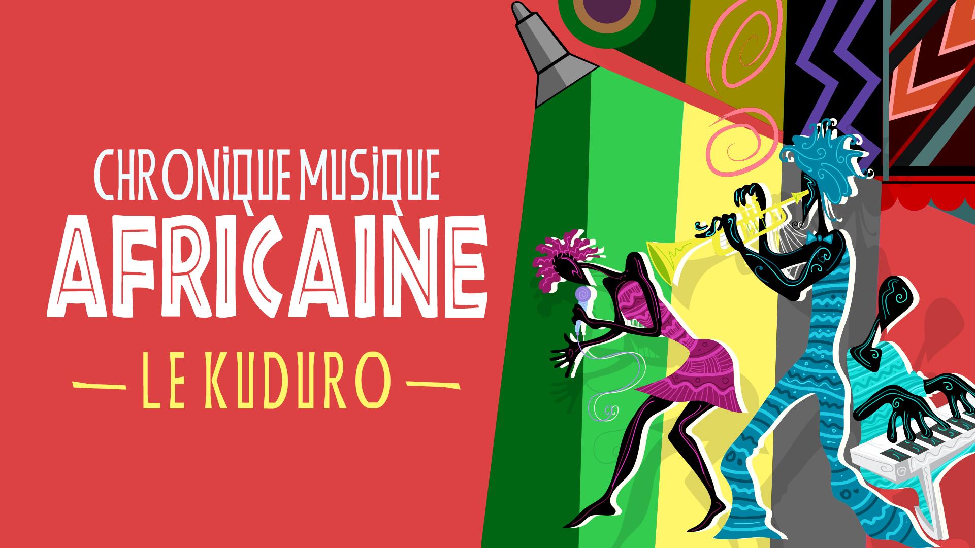 Chronique musique africaine  :  le kuduro 
Chronique musique africaine  :  le kuduro