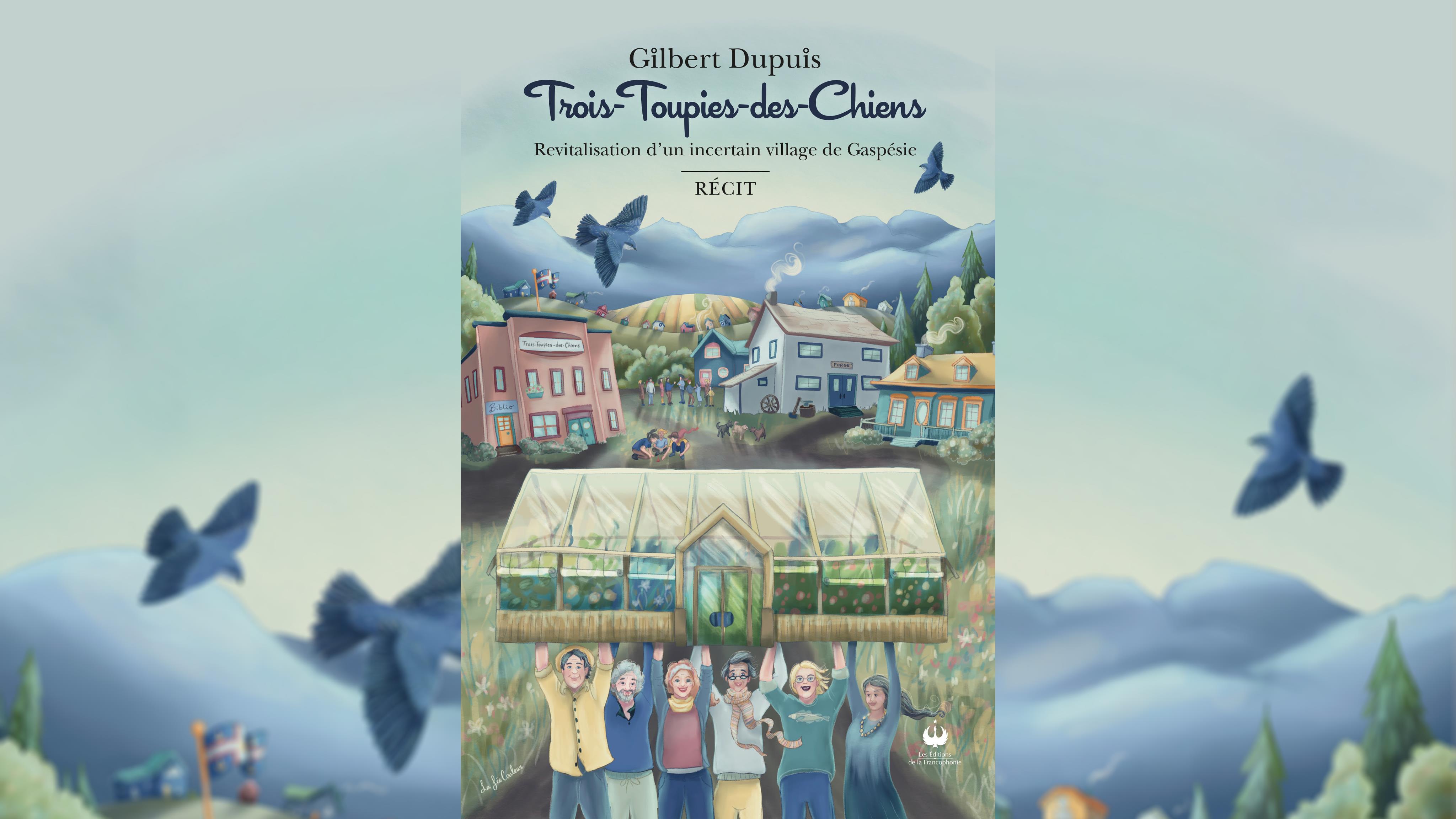 Trois-Toupies-des-Chiens : un récit gaspésien entre histoire et fiction