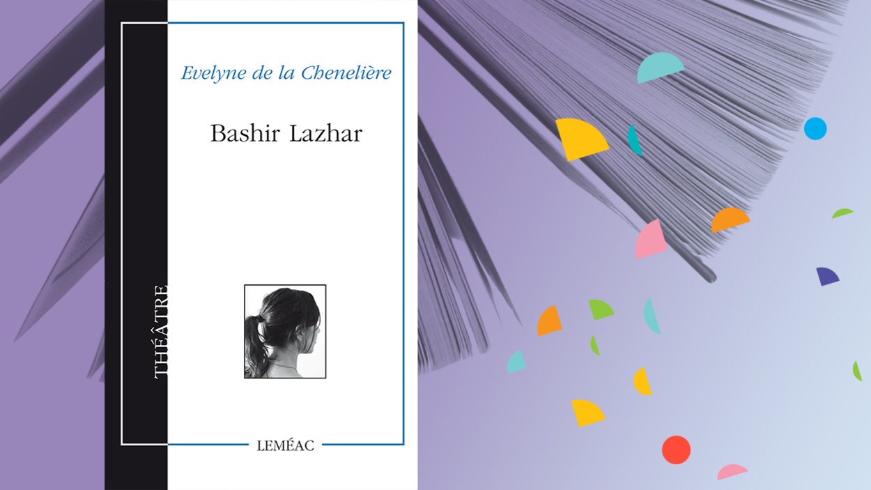 « Bashir Lazhar », d'Evelyne de la Chenelière « Bashir Lazhar », d'Evelyne de la Chenelière