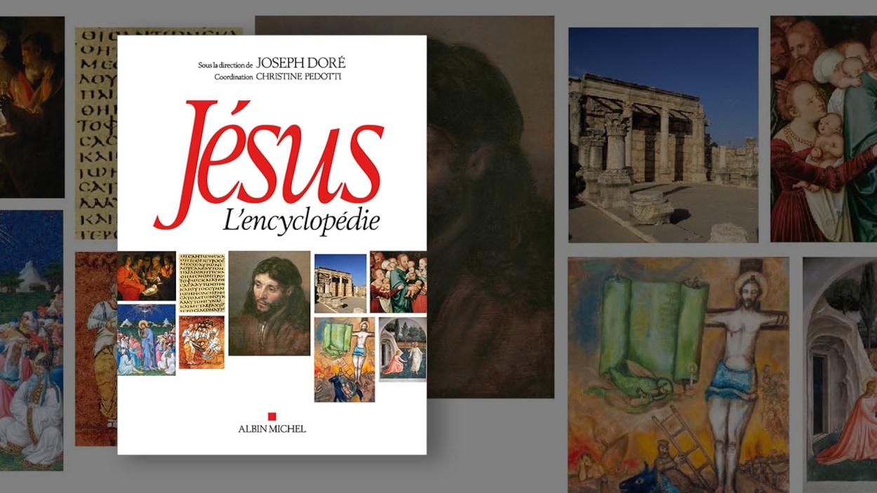 « Jésus. L’encyclopédie », sous la direction de Joseph Doré, Albin Michel, 2017 « Jésus. L’encyclopédie », sous la direction de Joseph Doré, Albin Michel, 2017