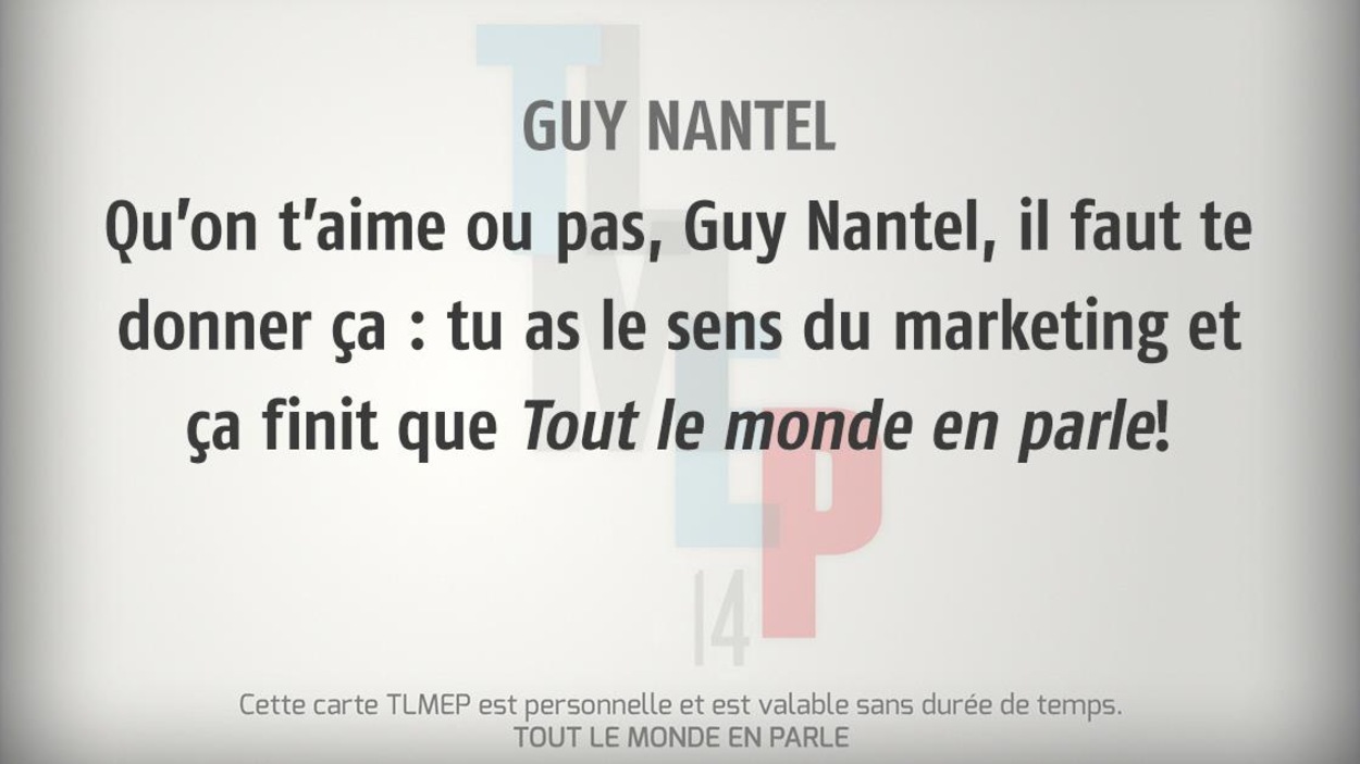 Guy Nantel : Qu’on t’aime ou pas, Guy Nantel, il faut te donner ça : tu as le sens du marketing et ça finit que Tout le monde en parle! Guy Nantel : Qu’on t’aime ou pas, Guy Nantel, il faut te donner ça : tu as le sens du marketing et ça finit que Tout le monde en parle!