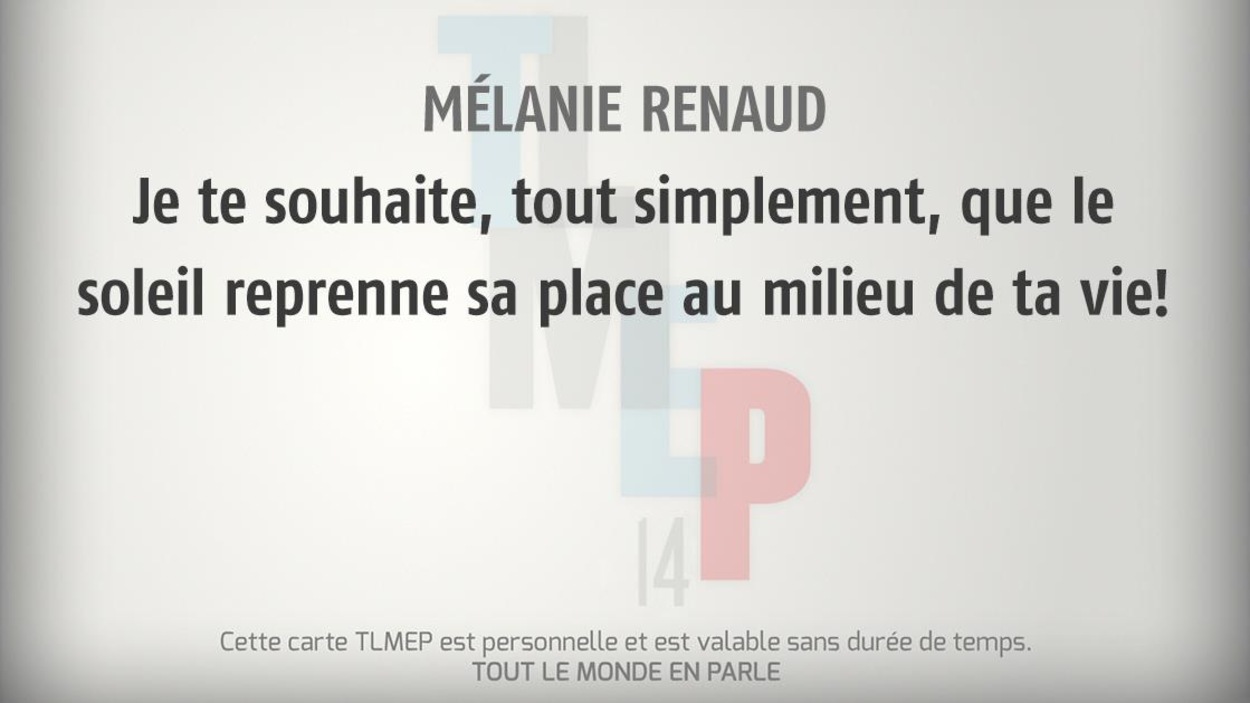 Mélanie Renaud : Je te souhaite, tout simplement, que le soleil reprenne sa place au milieu de ta vie! Mélanie Renaud : Je te souhaite, tout simplement, que le soleil reprenne sa place au milieu de ta vie!