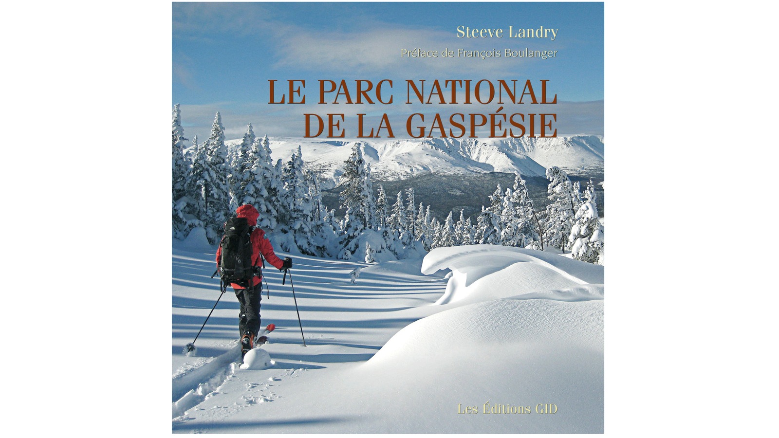 Le Parc national de la Gaspésie
Auteur : Steeve Landry
Publié en mars 2016 aux Éditions GID Le Parc national de la Gaspésie
Auteur : Steeve Landry
Publié en mars 2016 aux Éditions GID