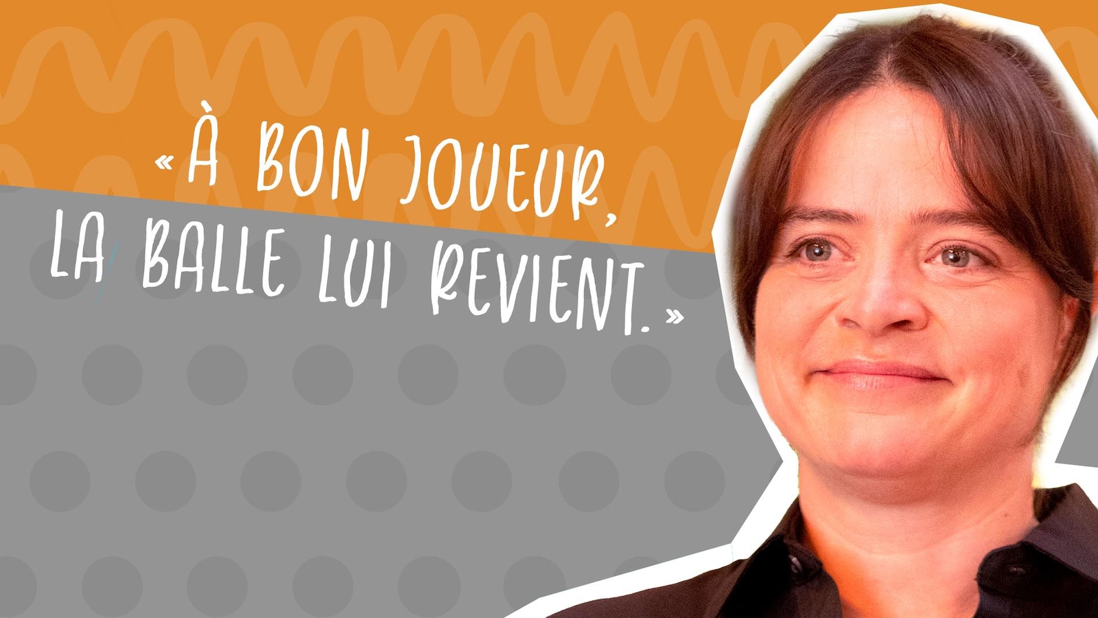 À bon joueur, la balle lui revient. À bon joueur, la balle lui revient.