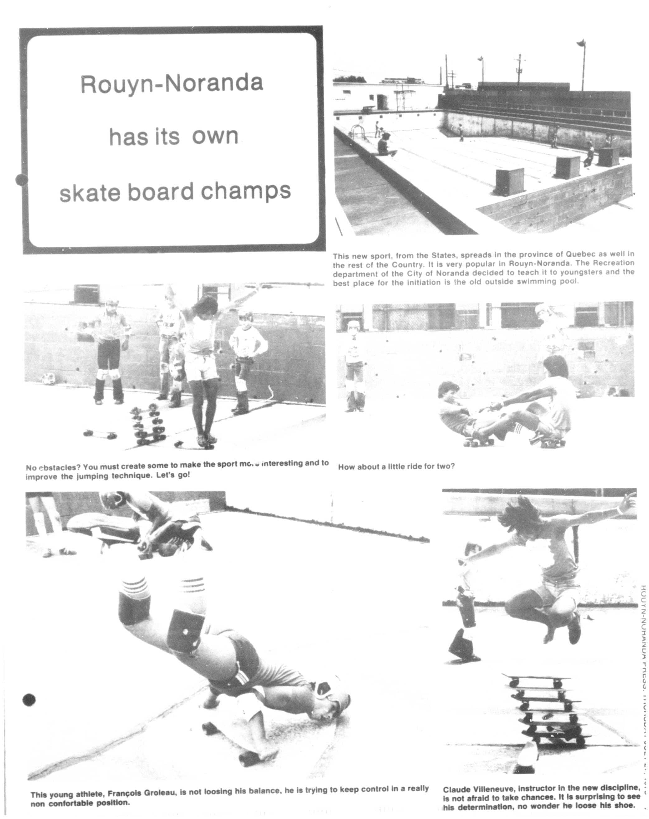 Un article de journal accompagné de plusieurs photos parle de la popularité de la planche à roulettes à Rouyn-Noranda dans les années 70. Un article de journal accompagné de plusieurs photos parle de la popularité de la planche à roulettes à Rouyn-Noranda dans les années 70.