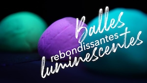 B-TV : Balles rebondissantes luminescentes