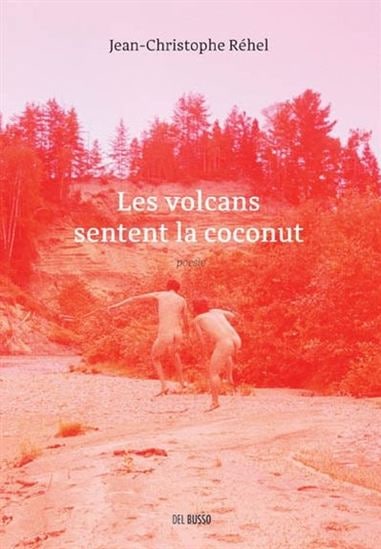 La couverture du livre « Les volcans sentent la coconut » de Jean-Christophe Réhel. La couverture du livre « Les volcans sentent la coconut » de Jean-Christophe Réhel.