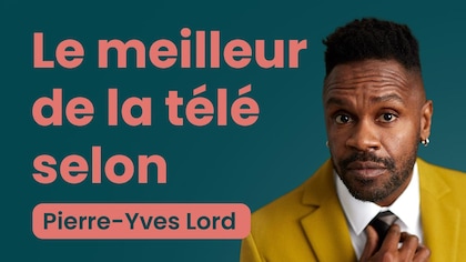 Le meilleur de la télé selon Pierre-Yves&nbsp;Lord