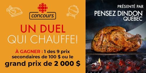 Concours Un duel qui chauffes! À gagner : 1 des 9 prix secondaires de 100$ ou le grand prix de 2000$, présenté par Pensez Dindon Québec.