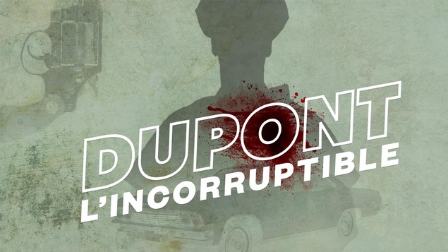 L'ombre d'un policier et le titre de la saison : Dupont l'incorruptible.