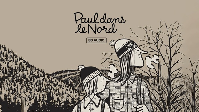 PUBLICITÉ. ICI Première, Paul dans le nord une BD audio à écouter maintenant