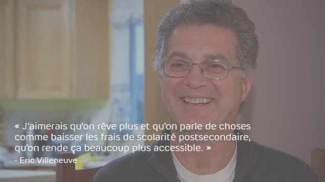 Eric Villeneuve : « J’aimerais qu’on rêve plus et qu’on parle de choses comme baisser les frais de scolarité postsecondaire, qu’on rende ça beaucoup plus accessible. » Eric Villeneuve : « J’aimerais qu’on rêve plus et qu’on parle de choses comme baisser les frais de scolarité postsecondaire, qu’on rende ça beaucoup plus accessible. »