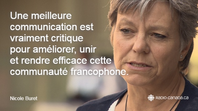 Image de Nicole Buret avec la citation suivante : Une meilleure communication est vraiment critique pour pouvoir améliorer, unir et rendre efficace cette communauté francophone. Image de Nicole Buret avec la citation suivante : Une meilleure communication est vraiment critique pour pouvoir améliorer, unir et rendre efficace cette communauté francophone.