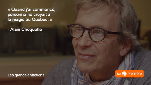 Une citation d'Alain Choquette posée sur une photo du magicien. Une citation d'Alain Choquette posée sur une photo du magicien.