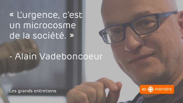 Citation de l'urgentologue Alain Vadeboncoeur : « L'urgence, c'est un microcosme de la société. » Citation de l'urgentologue Alain Vadeboncoeur : « L'urgence, c'est un microcosme de la société. »
