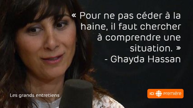 Citation de la professeure en psychologie Ghayda Hassan : « Pour ne pas céder à la haine, il faut chercher à comprendre une situation. » Citation de la professeure en psychologie Ghayda Hassan : « Pour ne pas céder à la haine, il faut chercher à comprendre une situation. »