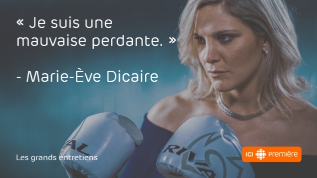 Montage du visage de Marie-Ève Dicaire portant des gants de boxe accompagné de la citation : « Je suis une mauvaise perdante. » Montage du visage de Marie-Ève Dicaire portant des gants de boxe accompagné de la citation : « Je suis une mauvaise perdante. »