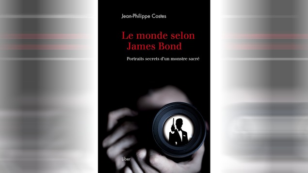 Couverture du livre <i>Le monde selon James Bond : portraits secrets d'un monstre sacré</i> de Jean-Philippe Costes, publié aux éditions Liber