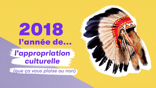 Une coiffe autochtone, sur fond jaune et lilas, avec le texte «2018, l'année de l'appropriation culturelle (que ça vous plaise ou non)».