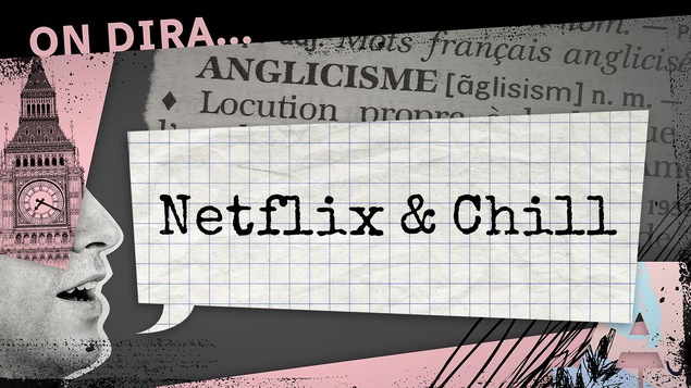 Montage de type collage dans lequel les mots «Netflix & Chill» apparaissent sur un fond de papier quadrillé. On voit un visage en noir et blanc, une définition du mot anglicisme et des lettres roses en arrière-plan.