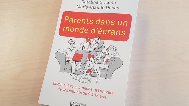 Livre de Catalina Briceño et Marie-Claude Ducas « Parents dans un monde d'écrans, comment vous brancher à l'univers de vos enfants de 0 à 18 ans ».