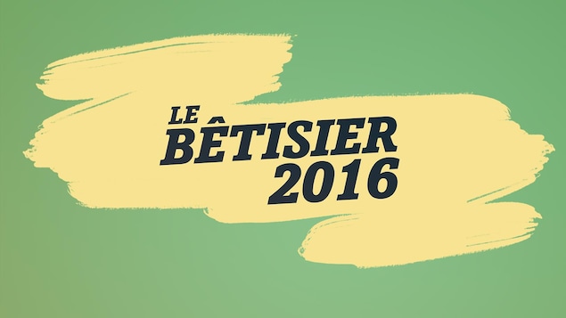 Le bêtisier 2016 écrit en noir sur fond jaune et vert.