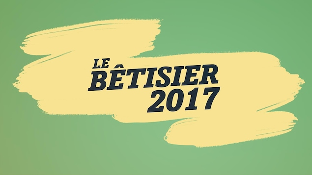 Le bêtisier 2017 écrit en noir sur fond jaune et vert.