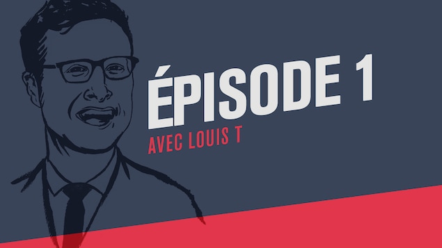 Premier épisode du balado Si j'ai bien compris avec Louis T