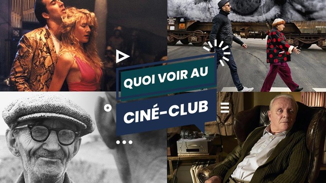 Des images des films Sailor et Lula, Le père, Visages, villages et Pour la suite du monde, entourent la mention Quoi voir au Ciné-club.