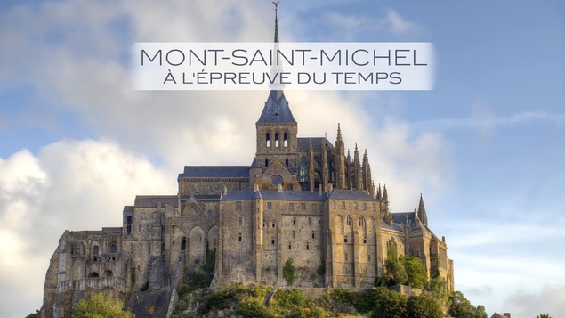Mont-Saint-Michel : à l'épreuve du temps