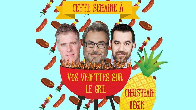Vos vedettes sur le gril avec Christian Bégin