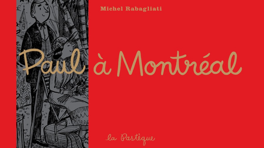 La BD ''Paul à Montréal'', de Michel Rabagliati La BD ''Paul à Montréal'', de Michel Rabagliati